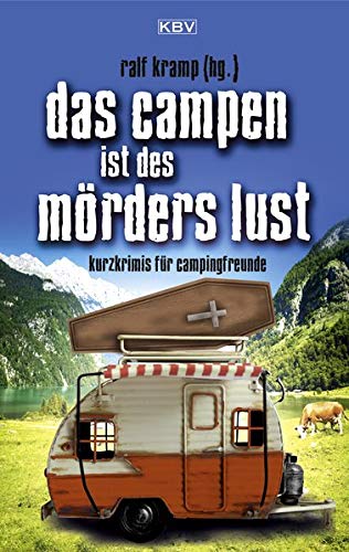 Herausgeber 09 Das Campen ist des Moerders Lust Ralf Kramp